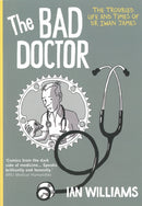 The Bad Doctor : The Troubled Life and Times of Dr Iwan James-9781908434289