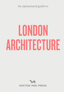 An Opinionated Guide to London Architecture-9781910566558