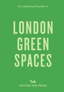 An Opinionated Guide to London Green Spaces-9781910566688