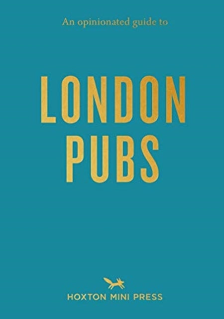 An Opinionated Guide To London Pubs-9781910566817