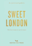 An Opinionated Guide to Sweet London-9781910566886
