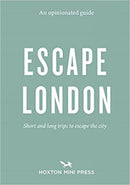 An Opinionated Guide: Escape London : Day trips and weekends out of the city-9781910566923