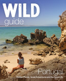 The Wild Guide Portugal : Hidden Places, Great Adventures and the Good Life-9781910636114