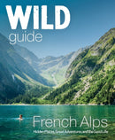 Wild Guide French Alps : Wild adventures, hidden places and natural wonders in south east France-9781910636251