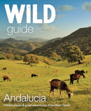 Wild Guide Andalucia : Hidden places, great adventures and the good life in southern Spain-9781910636299