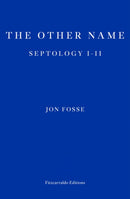 The Other Name - WINNER OF THE 2023 NOBEL PRIZE IN LITERATURE : Septology I-II-9781910695913