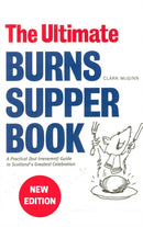 The Ultimate Burns Supper Book : A Practical (but Irreverent) Guide to Scotland's Greatest Celebration-9781910745229