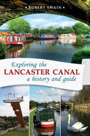 Exploring the Lancaster Canal : A history and guide-9781910837221