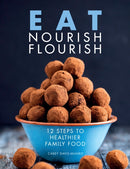 Eat Nourish Flourish : 12 Steps to Healthier Family Food-9781910863695