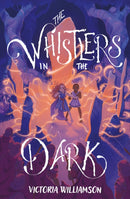 The Whistlers in the Dark : Longlisted for the Young Quills Prize 2024-9781910895801
