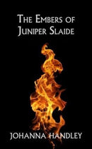 The Embers of Juniper Slaide-9781910957110