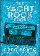 The Yacht Rock Book : The Oral History of the Soft, Smooth Sounds of the 70s and 80s-9781911036296