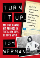 Turn It Up! : My Time Making Hit Records In The Glory Days Of Rock Music, Featuring Motley Crue, Poison, Twisted Sister, Cheap Trick, Jeff Beck, Ted Nugent, and more-9781911036340