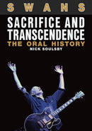 Swans: Sacrifice and Transcendence : The Oral History-9781911036395