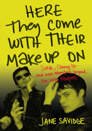 Here They Come With Their Make-Up On : Suede, Coming Up . . . And More Adventures Beyond The Wild Frontiers-9781911036890