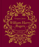 William Harry Rogers : Victorian Book Designer and Star of the Great Exhibition-9781911397175