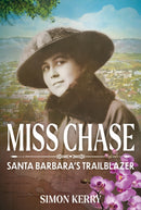 Miss Chase : Santa Barbara's Trailblazer-9781911397731