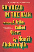 Go Ahead in the Rain : Notes to A Tribe Called Quest-9781911545446