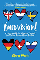 Eurovision! : A History of Modern Europe Through The World's Greatest Song Contest-9781911545552