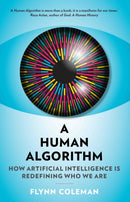 A Human Algorithm : How Artificial Intelligence is Redefining Who We Are-9781911545569