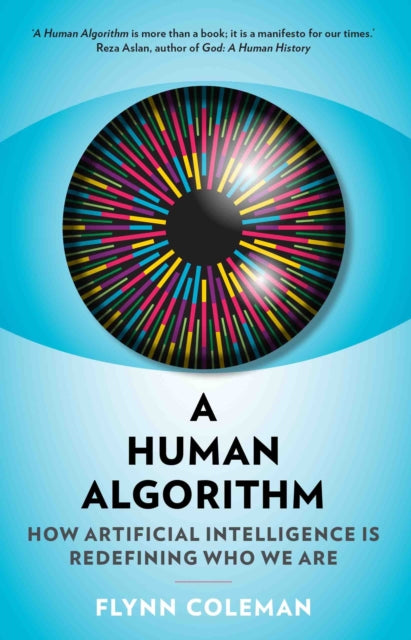 A Human Algorithm : How Artificial Intelligence is Redefining Who We Are-9781911545569