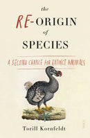 The Re-Origin of Species : a second chance for extinct animals-9781911617228