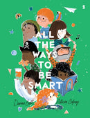 All the Ways to be Smart : the beautifully illustrated international bestseller that?celebrates the talents of every child?-9781911617556