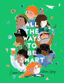 All the Ways to be Smart : the beautifully illustrated international bestseller that?celebrates the talents of every child?-9781911617877
