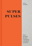 Super Pulses : Truly modern recipes for beans, chickpeas & lentils-9781911624127