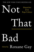 Not That Bad : Dispatches from Rape Culture-9781911630111