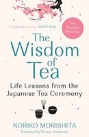 The Wisdom of Tea : Life Lessons from the Japanese Tea Ceremony-9781911630647