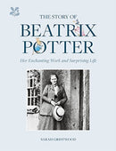 The Story of Beatrix Potter : Her Enchanting Work and Surprising Life-9781911657408