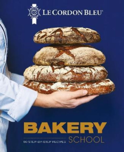 Le Cordon Bleu Bakery School : 80 step-by-step recipes explained by the chefs of the famous French culinary school-9781911667421