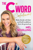 The C Word (Confidence) : Make friends with fear and build confidence from the ground up-9781911668527