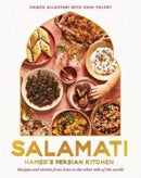 Salamati : Hamed's Persian kitchen; recipes and stories from Iran to the other side of the world-9781911668565