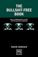 The Bullshit-Free Book : How to communicate clearly and reclaim our language-9781911671503
