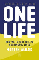 One Life : How we forgot to live meaningful lives-9781911687047