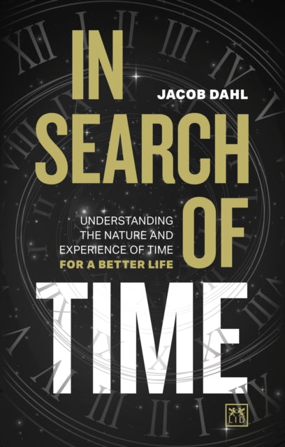 In Search of Time : Understanding the nature and experience of time for a better life-9781911687429