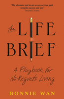 The Life Brief : A Playbook for No-Regrets Living-9781911709077
