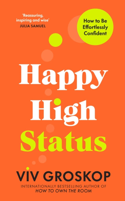 Happy High Status : How to Be Effortlessly Confident-9781911709275
