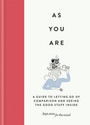 As You Are : A guide to letting go of comparison and seeing the good stuff inside-9781912023677