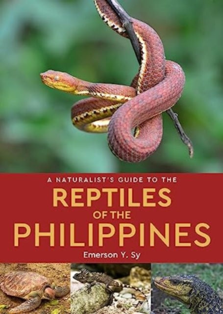 A Naturalist's Guide to the Reptiles of the Philippines-9781912081561