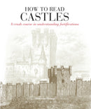 How to Read Castles : A Crash Course in Understanding Fortifications-9781912217687