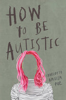 How To Be Autistic-9781912408320