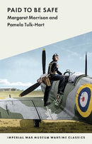 Paid to Be Safe : IWM Wartime Classic-9781912423651