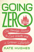 Going Zero : One Family's Journey to Zero Waste and a Greener Lifestyle-9781912454693