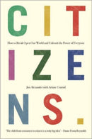 Citizens : Why the Key to Fixing Everything is All of Us-9781912454846