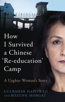How I Survived A Chinese 'Re-education' Camp : A Uyghur Woman's Story-9781912454907