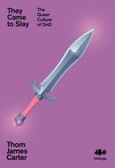 They Came to Slay : The Queer Culture of D&D-9781912489602