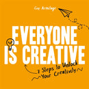 Everyone is Creative : 7 Steps to Unlock Your Creativity-9781912785698